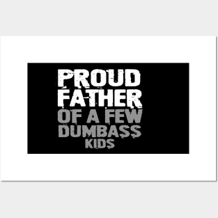 Proud Father Of A Few Dumbass Kids Posters and Art